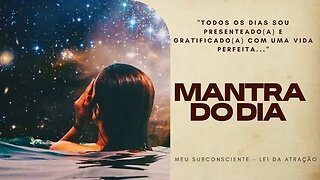 MANTRA DO DIA - TODOS OS DIAS SOU PRESENTEADO(A) E GRATIFICADO(A) COM UMA VIDA PERFEITA... #mantra