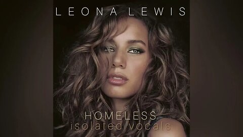 Leona Lewis - Homeless (Isolated Vocals)