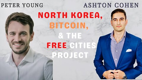 NORTH KOREA, BITCOIN, & CREATING FREE, INDEPENDENT CITY-STATES. GUEST: PETER YOUNG