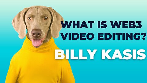 Billy Kasis | What is Web3 video editing?