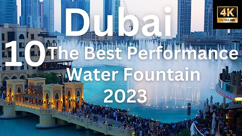 [4K] Amazing Best Compilation Dubai Water Fountain Performance 2023 I Hero, Skyfall, Thriller.