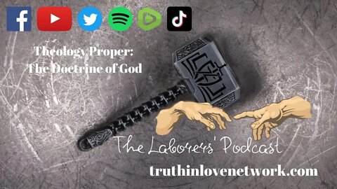 The Laborers' Podcast- Theology Proper