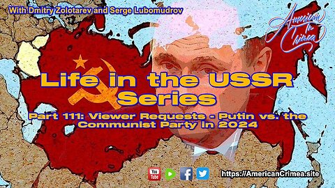 USSR - Part 111: Battle For Power: Viewer Requests - Communist Party Vs. Putin In 2024