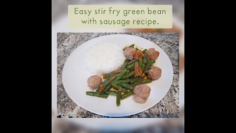 Easy stir-fry green bean with sausage recipe.