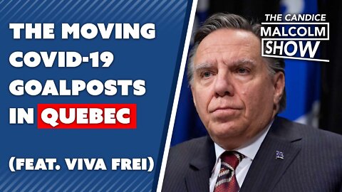 The moving COVID-19 goalposts in Quebec (Ft. Viva Frei)