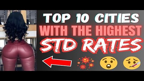The TOP 10 Cities With The Highest S.T.D. RATES 2024 😳🤮🤢