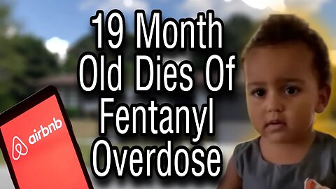 19 Month Old Baby Dies From Fentanyl Overdose While Staying In An Airbnb, Family Sues Owner