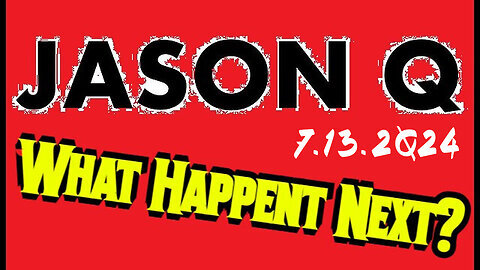 Jason Q HUGE - What Happent Next 7.13.2Q24