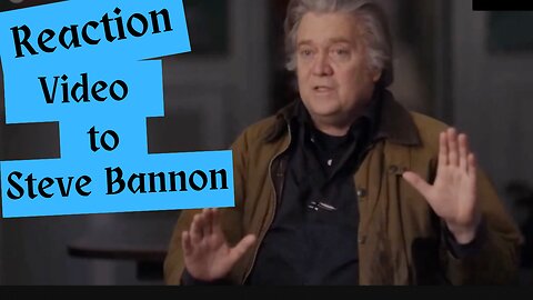 Reaction Video to Steve Bannon