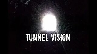 Tunnel Vision