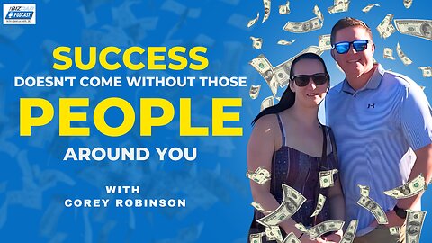 Episode 58: Success Doesn't Come Without Those People Around You with Corey Robinson