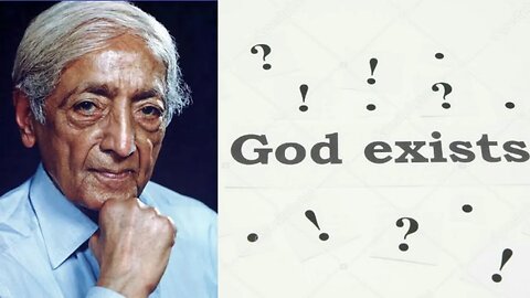 Does God Exist or not?-J.Krishnamurti