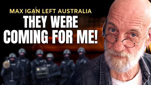 Max Igan Had To Leave Australia | They Wanted To SILENCE Him | 2021