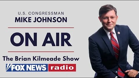 Rep. Mike Johnson on the Brian Kilmeade Show