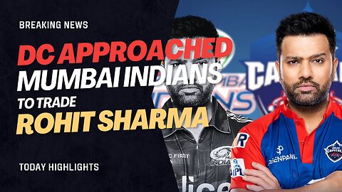 DC APPROACHED MI TO TRADE ROHIT SHARMA