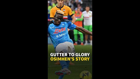 GUTTER TO GLORY OSIMHEN'S STORY