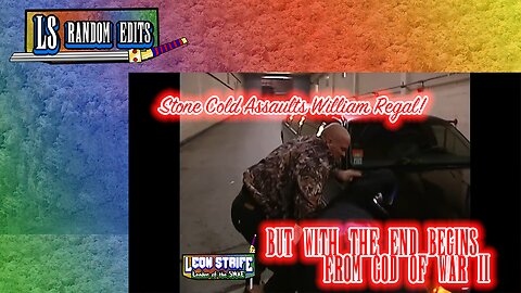 LS RANDOM EDITS: Stone Cold Assaults William Regal! BUT WITH THE END BEGINS