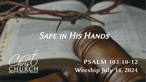 Safe in His Hands | : Psalm 103:10–12 | Mr. Brandon Luter