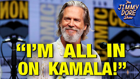 “Kamala’s Good Because She’s Not Trump!” – Jeff Bridges