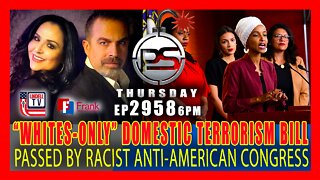 EP 2958-6PM Racist Congress Passes ‘Whites-Only’ Domestic Terrorism Bill