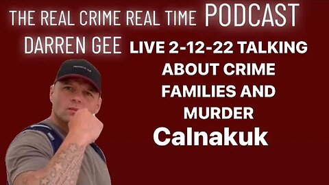 DARREN GEE LIVE 2/12/22 TALKING ABOUT CRIME FAMILYS AND MURDER