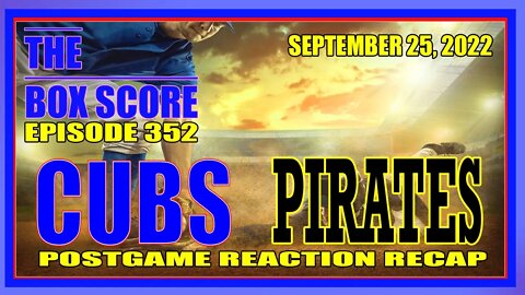 The Box Score Episode 352 #Cubs at #Reds Postgame Reaction Recap (09/25/2022)