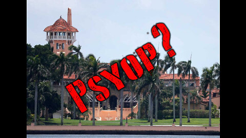 Was The Mar-A-Lago Raid Merely A Psyop?