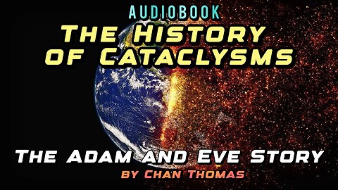 The Adam and Eve Story: The History of Cataclysms by Chan Thomas - Audiobook [Full] Free