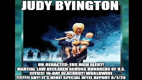 Judy Byington: EBS High Alert! Worldwide Green Sky! It’s Here! Special Intel Report 8/1/24
