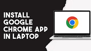 How To Install Google Chrome App In Laptop