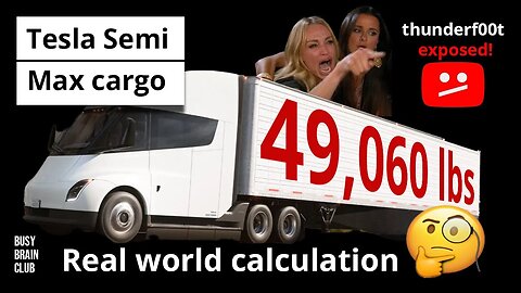 Tesla Semi MAX CARGO- Real world Calculation - thunderf00t exposed!