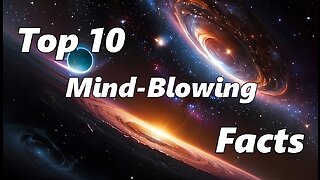 Top 10 Mind-Blowing Facts