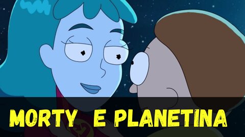 MORTY E PLANETINA - Rick and Morty