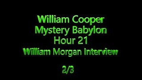 Bill Cooper - Mystery Babylon - William Morgan Interview part 2 (RECTIFIED)