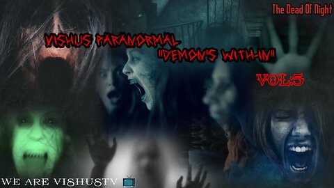 Vishus Paranormal "Demon's With-In" VOL:5 #VishusTv 📺