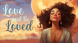 Today I will Love... and be Loved! (Guided Meditation)