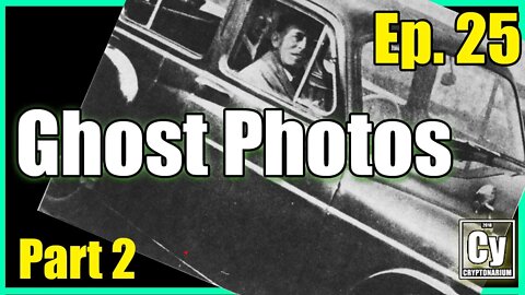 Episode 025 - Ghost Photogrphy Part 2