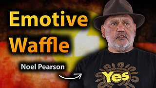 Emotive Swill: Waffle and emotional manipulation will fail (ft. Noel Pearson)