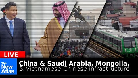 New Atlas LIVE: Mongolian Protests, Saudi Arabia & China, Vietnamese High Speed Rail + more...
