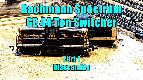 Bachmann Spectrum 44 Ton Switcher Disassembly Pt 1