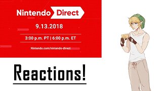 Nintendo Direct 9.13.18 Reactions!