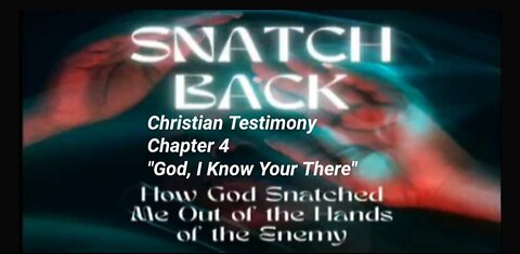 Chapter 4 "God, I Know Your There" Snatch Back Christian Testimony #audio #faith #audiobook