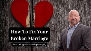 How To Fix Your Broken Marriage