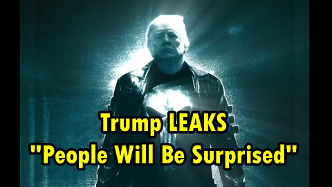 Trump LEAKS 'People Will Be Surprised'