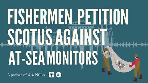 RI Herring Fishermen Support SCOTUS Review of At-Sea Monitor Rule; Cert. Granted In Suit Against IRS