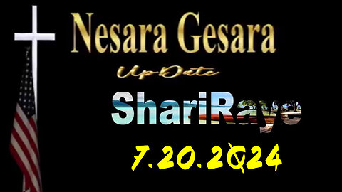 Nesara Gesara Update by ShariRaye 7.20.2Q24