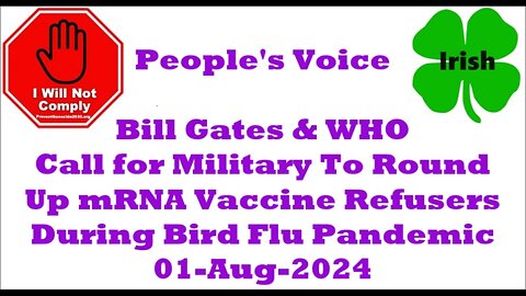Bill Gates & WHO Call for Military To Round Up mRNA Vaccine Refusers During Bird Flu 01-Aug-2024