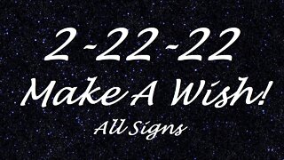 2-22-22 Make A Wish! 🌠🔮 A Message For All Zodiac Signs 🌬️🔥💧🌎