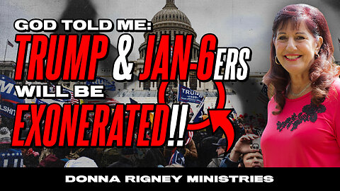 God Told Me: TRUMP & Jan 6er's will be EXONERATED!! | Donna Rigney