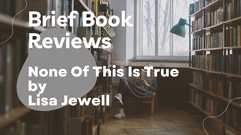 Brief Book Review - None Of This Is True by Lisa Jewell